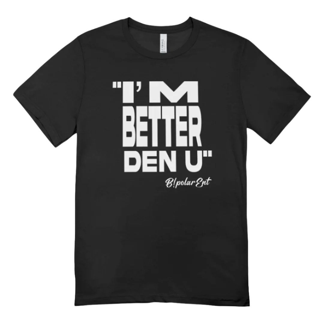 I'm Better Den U Script Black/White