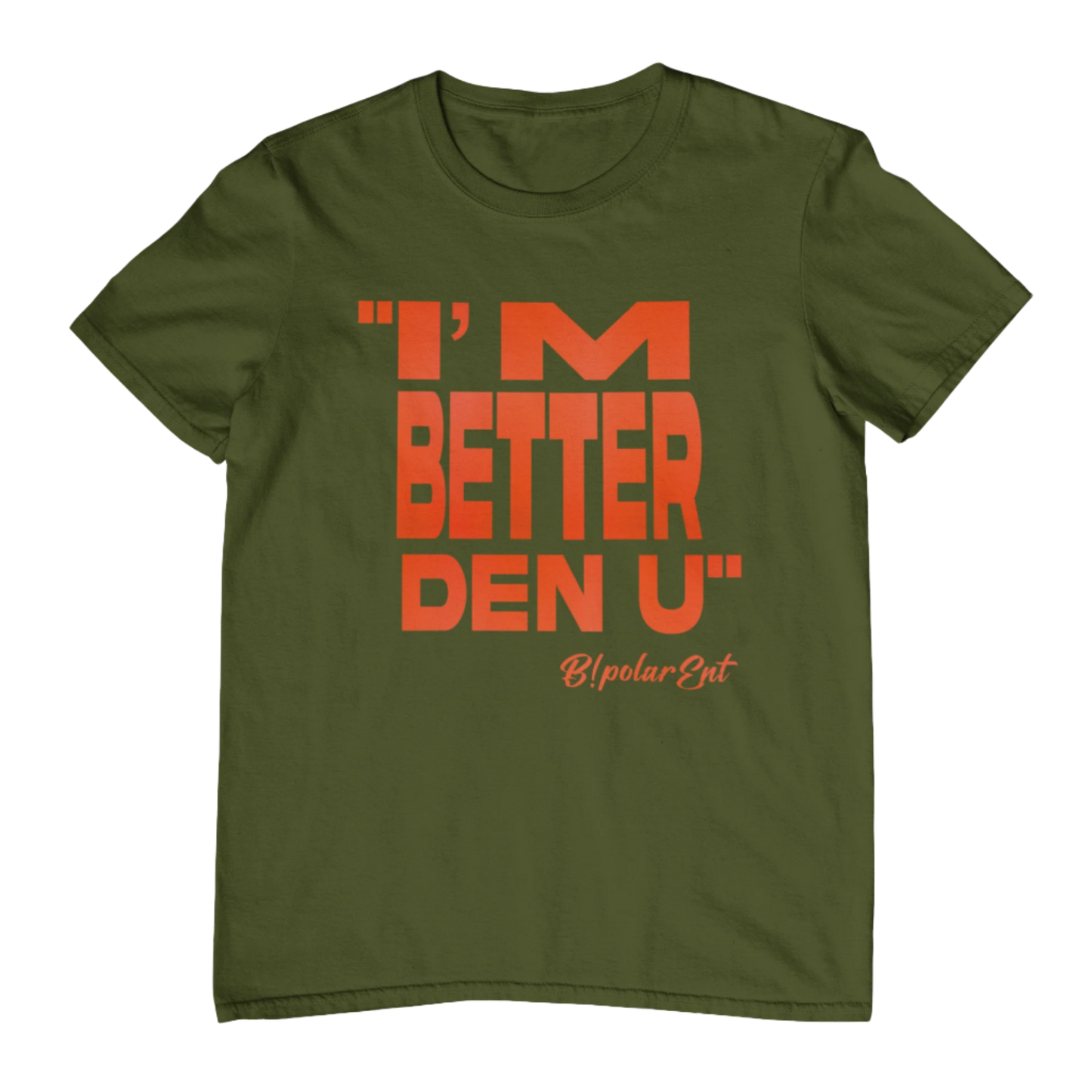 I'm Better Den U Script Military Green