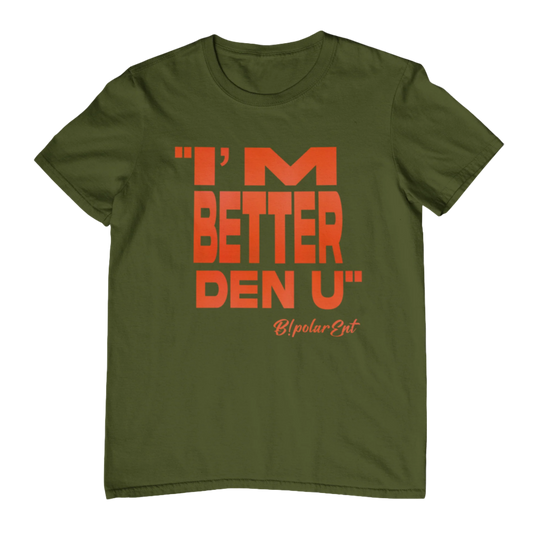 I'm Better Den U Script Military Green