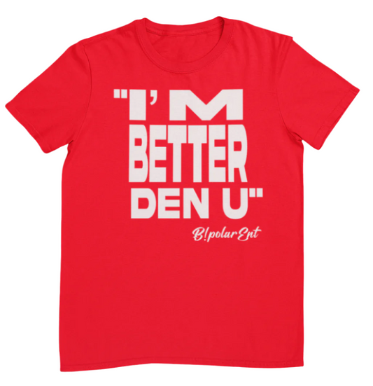 I'm Better Den U Script Red/White